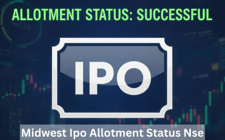 Midwest IPO Allotment स्टेटस आज ही करें चेक आईपीओ प्राइस और डेट्स आई सामने