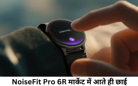 Noisefit Pro 6R हेल्थ मॉनिटरिंग फीचर्स के साथ हुई लॉन्च जाने कीमत